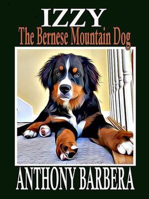 cover image of Izzy the Bernese Mountain Dog